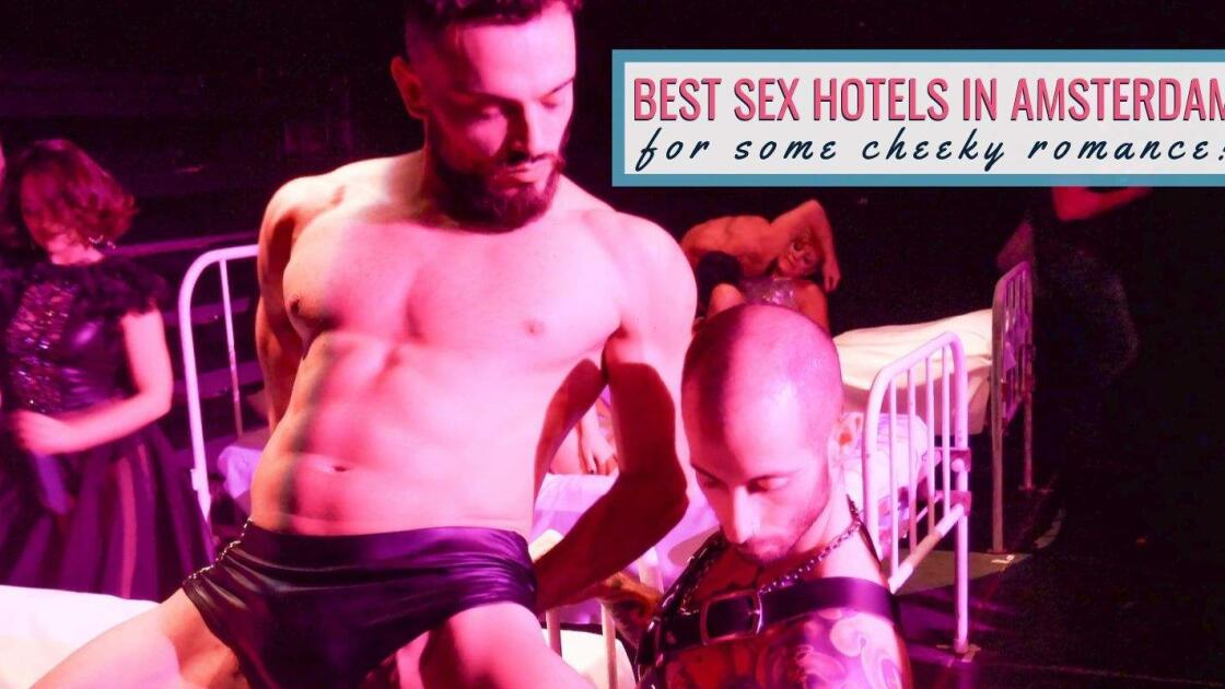 5 sex hotels in Amsterdam, for some cheeky romance!